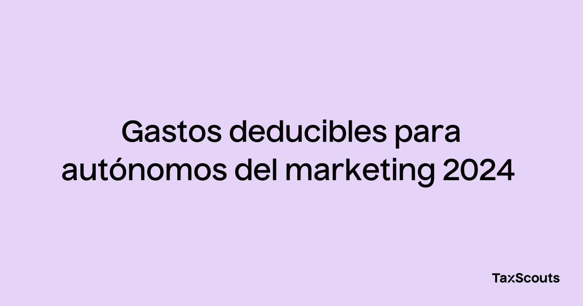 Gastos Deducibles Para Aut Nomos Del Marketing Taxscouts