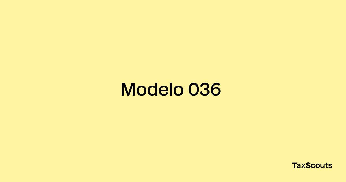 Modelo 036 - TaxScouts